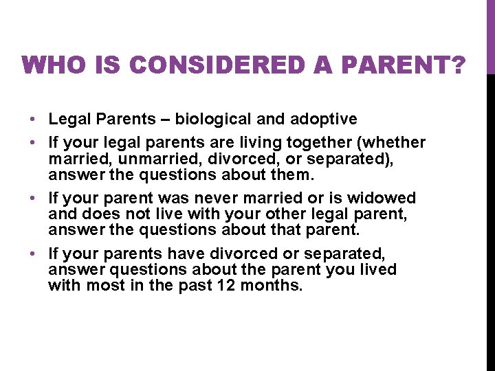 WHO IS CONSIDERED A PARENT? • Legal Parents – biological and adoptive • If