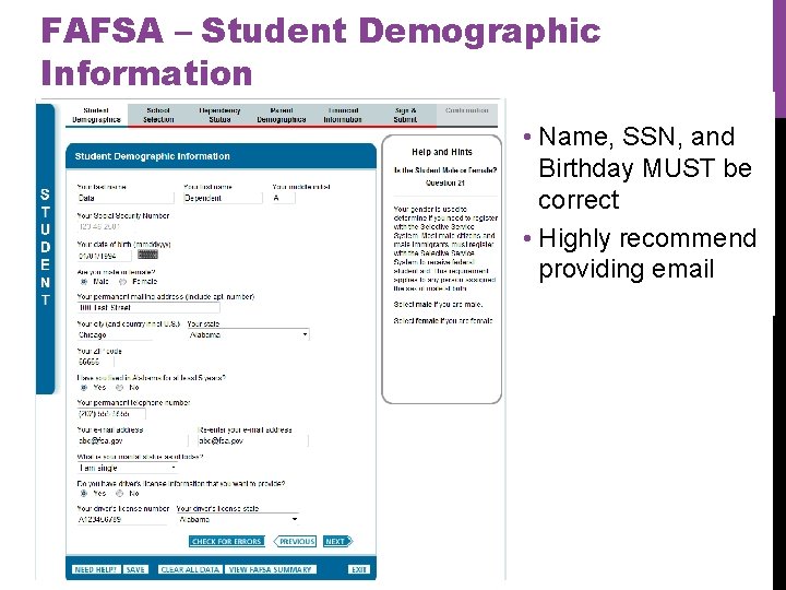 FAFSA – Student Demographic Information • Name, SSN, and Birthday MUST be correct •