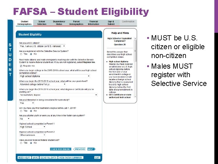 FAFSA – Student Eligibility • MUST be U. S. citizen or eligible non-citizen •