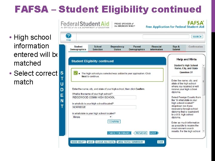 FAFSA – Student Eligibility continued • High school information entered will be matched •