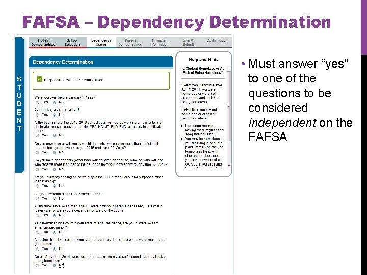 FAFSA – Dependency Determination • Must answer “yes” to one of the questions to