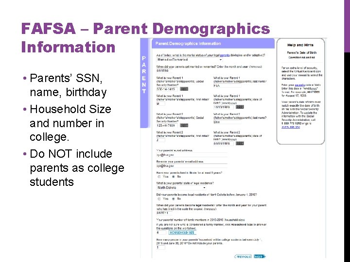 FAFSA – Parent Demographics Information • Parents’ SSN, name, birthday • Household Size and
