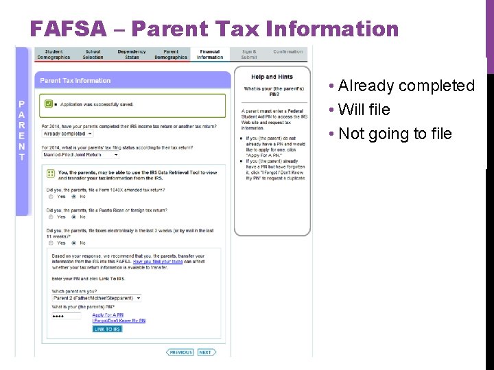 FAFSA – Parent Tax Information • Already completed • Will file • Not going