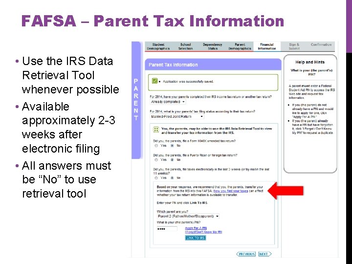 FAFSA – Parent Tax Information • Use the IRS Data Retrieval Tool whenever possible