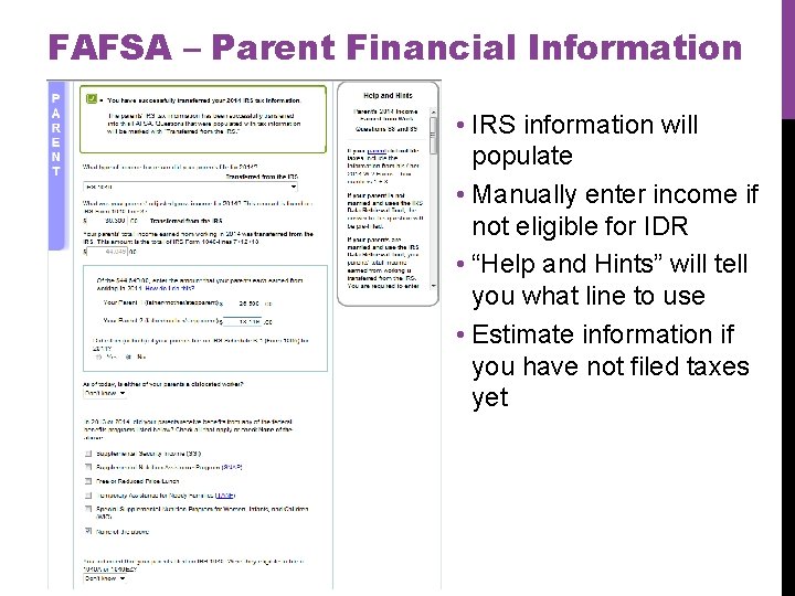 FAFSA – Parent Financial Information • IRS information will populate • Manually enter income