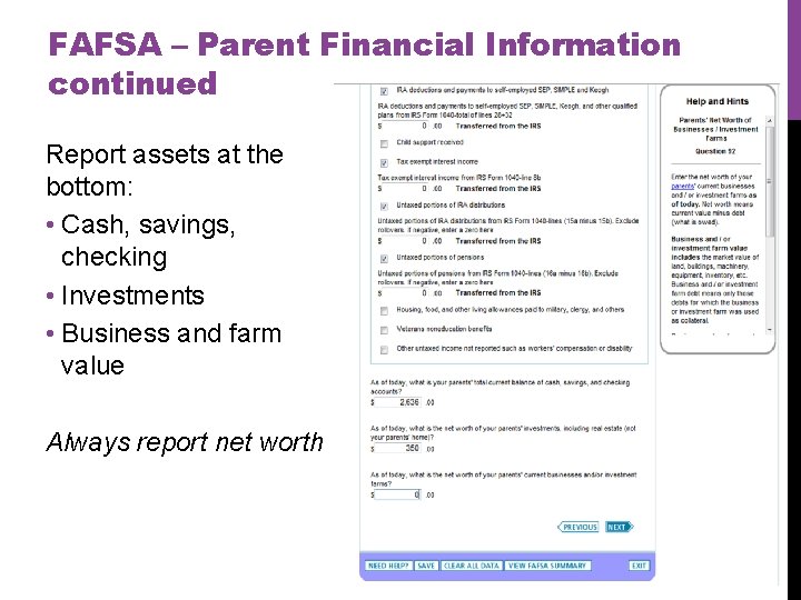 FAFSA – Parent Financial Information continued Report assets at the bottom: • Cash, savings,