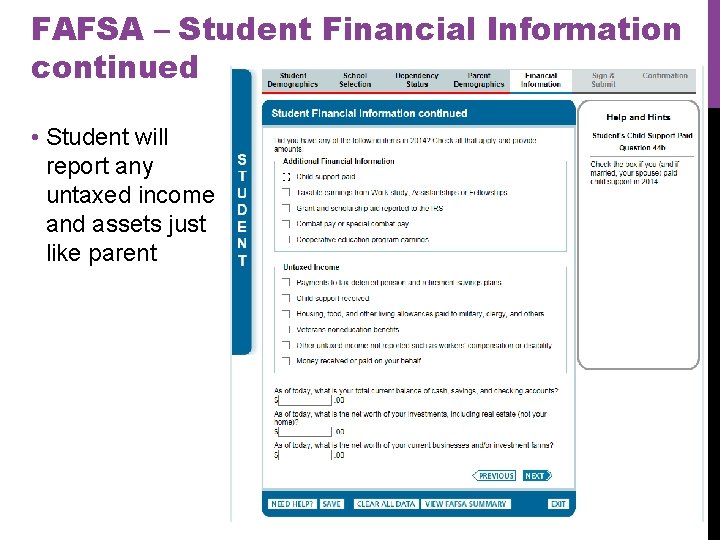 FAFSA – Student Financial Information continued • Student will report any untaxed income and