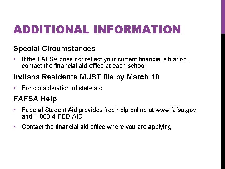 ADDITIONAL INFORMATION Special Circumstances • If the FAFSA does not reflect your current financial