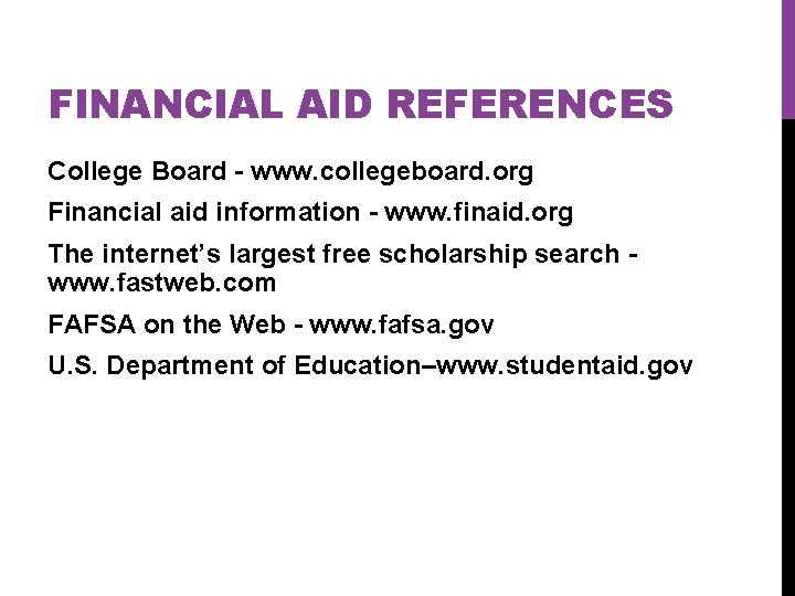 FINANCIAL AID REFERENCES College Board - www. collegeboard. org Financial aid information - www.