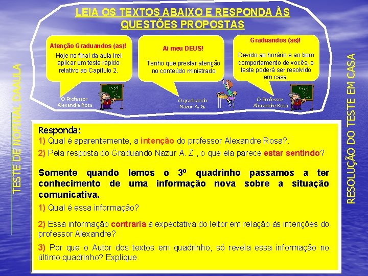 LEIA OS TEXTOS ABAIXO E RESPONDA ÀS QUESTÕES PROPOSTAS Hoje no final da aula