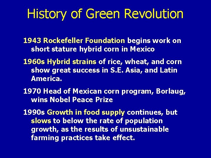 History of Green Revolution 1943 Rockefeller Foundation begins work on short stature hybrid corn