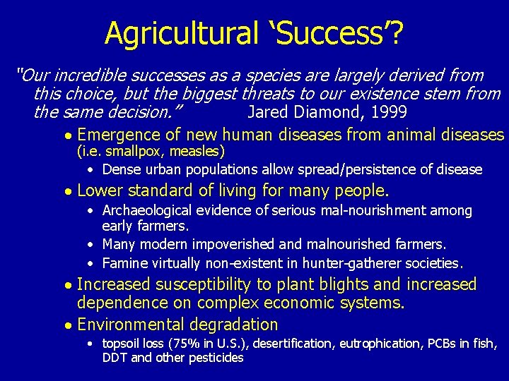 Agricultural ‘Success’? “Our incredible successes as a species are largely derived from this choice,