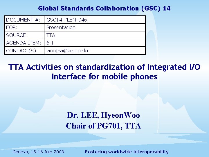 Global Standards Collaboration (GSC) 14 DOCUMENT #: GSC 14 -PLEN-046 FOR: Presentation SOURCE: TTA