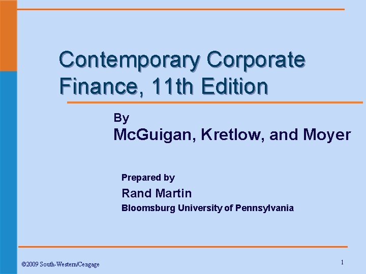 Contemporary Corporate Finance, 11 th Edition By Mc. Guigan, Kretlow, and Moyer Prepared by