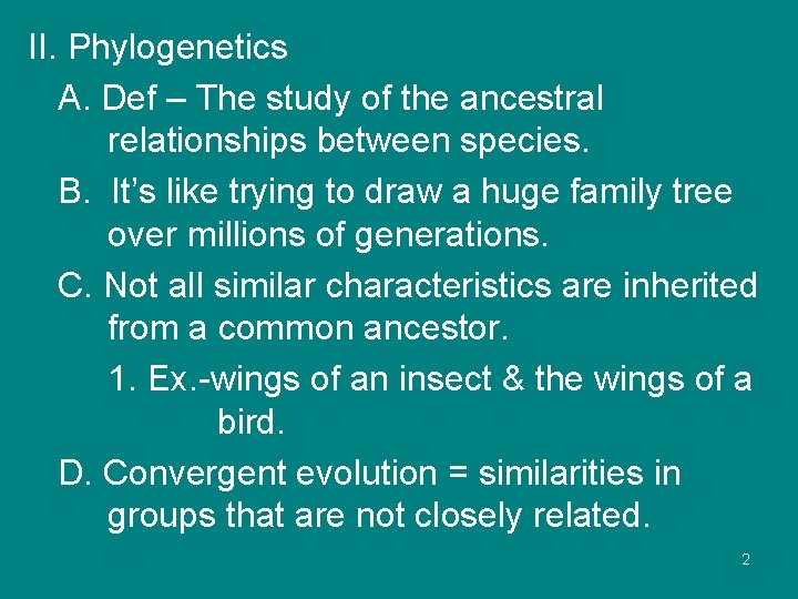 II. Phylogenetics A. Def – The study of the ancestral relationships between species. B.
