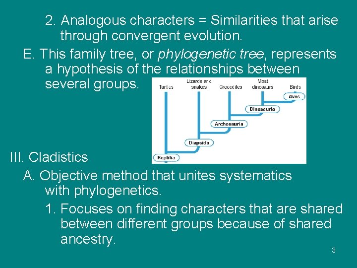 2. Analogous characters = Similarities that arise through convergent evolution. E. This family tree,