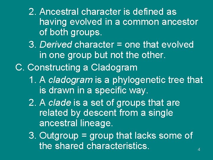 2. Ancestral character is defined as having evolved in a common ancestor of both