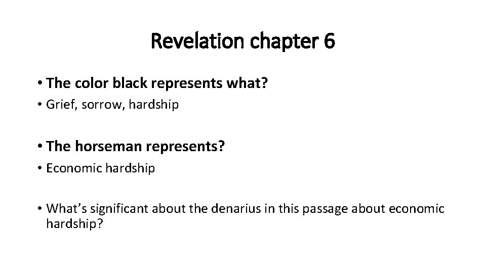 Revelation chapter 6 • The color black represents what? • Grief, sorrow, hardship • Revelation chapter 6 • The color black represents what? • Grief, sorrow, hardship •