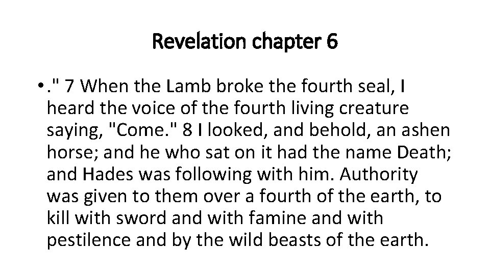 Revelation chapter 6 • . " 7 When the Lamb broke the fourth seal,