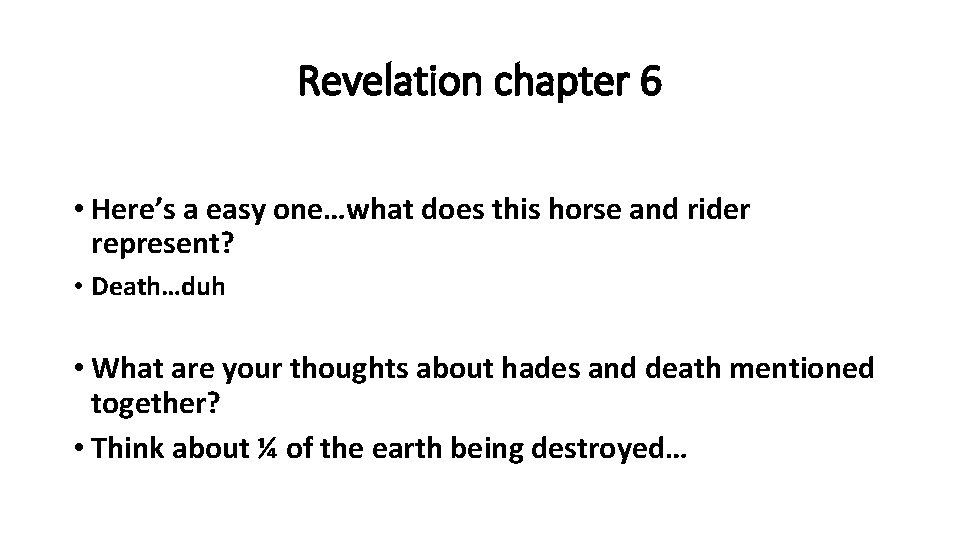 Revelation chapter 6 • Here’s a easy one…what does this horse and rider represent? Revelation chapter 6 • Here’s a easy one…what does this horse and rider represent?