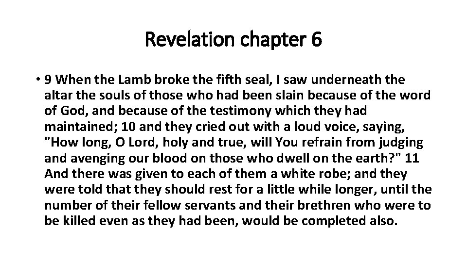 Revelation chapter 6 • 9 When the Lamb broke the fifth seal, I saw