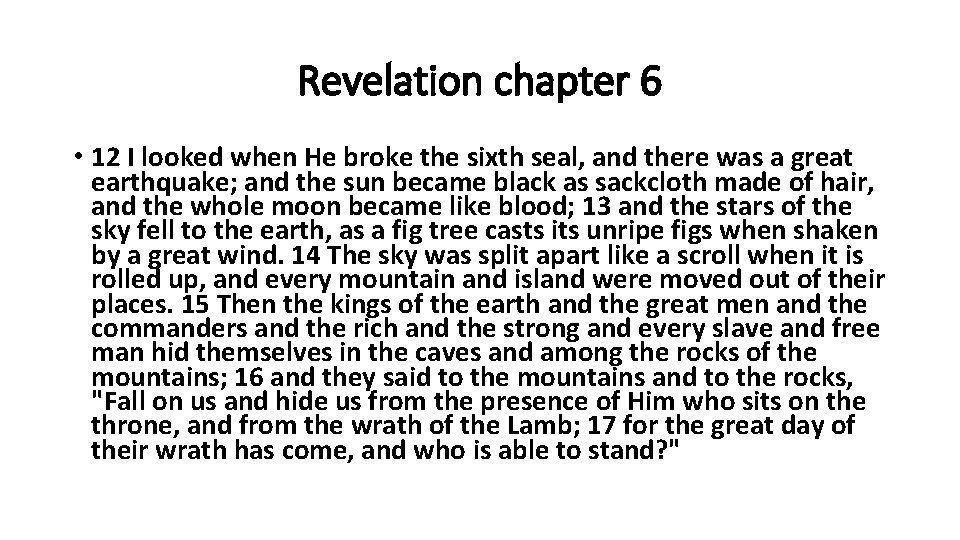 Revelation chapter 6 • 12 I looked when He broke the sixth seal, and