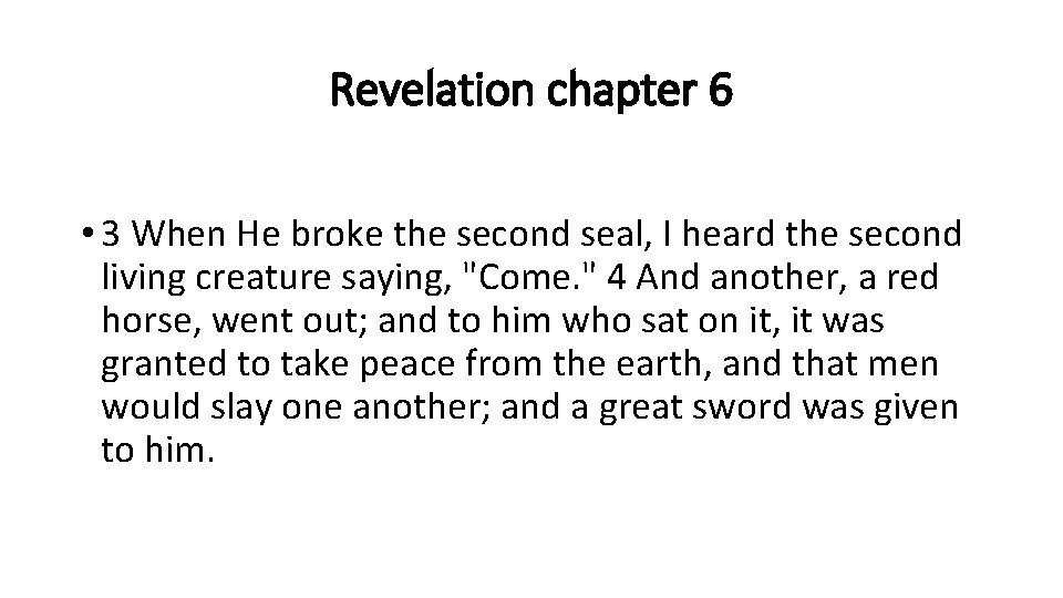 Revelation chapter 6 • 3 When He broke the second seal, I heard the