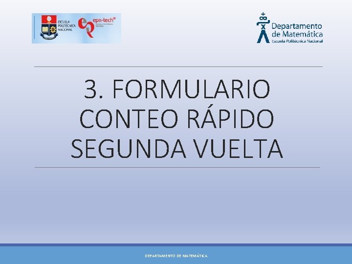 3. FORMULARIO CONTEO RÁPIDO SEGUNDA VUELTA DEPARTAMENTO DE MATEMÁTICA 