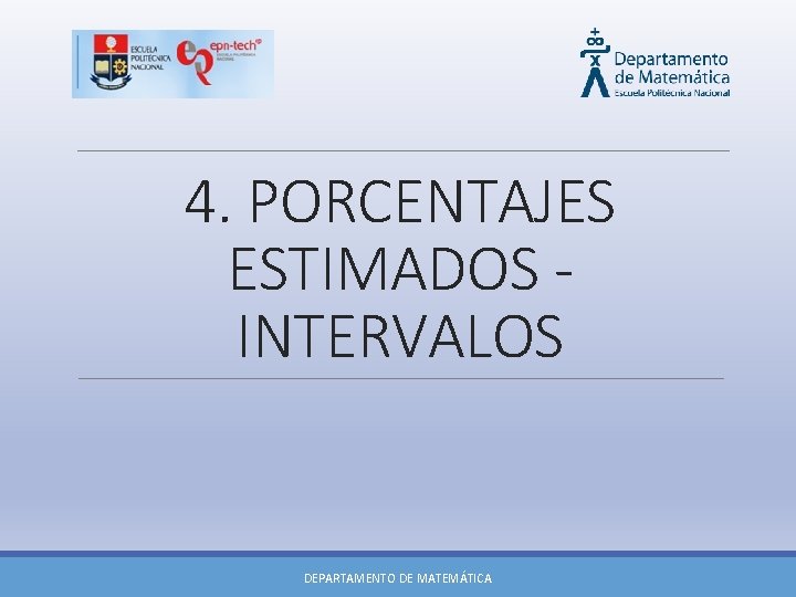 4. PORCENTAJES ESTIMADOS INTERVALOS DEPARTAMENTO DE MATEMÁTICA 