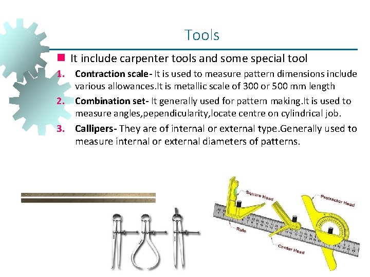 Tools n It include carpenter tools and some special tool 1. Contraction scale- It Tools n It include carpenter tools and some special tool 1. Contraction scale- It