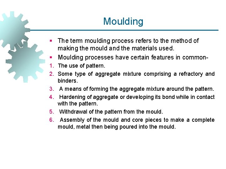 Moulding § The term moulding process refers to the method of making the mould Moulding § The term moulding process refers to the method of making the mould