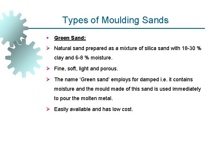 Types of Moulding Sands § Green Sand: Ø Natural sand prepared as a mixture Types of Moulding Sands § Green Sand: Ø Natural sand prepared as a mixture