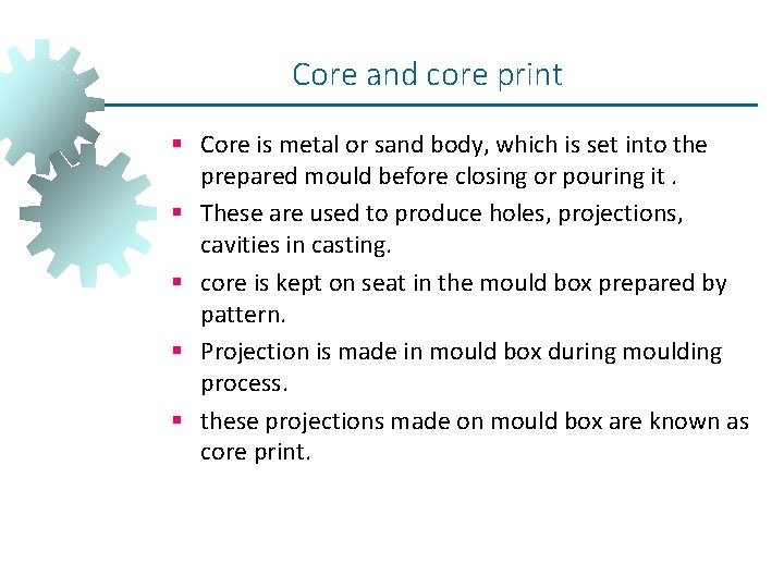 Core and core print § Core is metal or sand body, which is set Core and core print § Core is metal or sand body, which is set