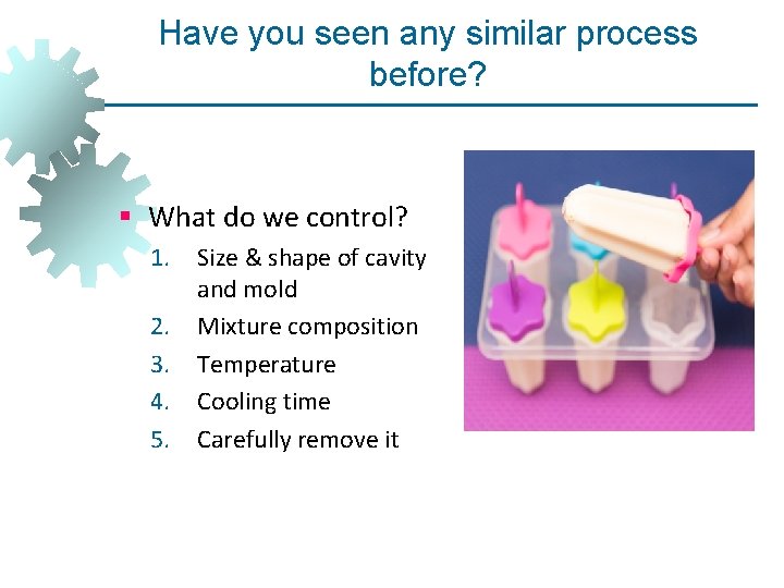 Have you seen any similar process before? § What do we control? 1. 2. Have you seen any similar process before? § What do we control? 1. 2.