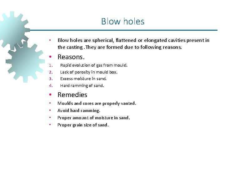 Blow holes • Blow holes are spherical, flattened or elongated cavities present in the Blow holes • Blow holes are spherical, flattened or elongated cavities present in the