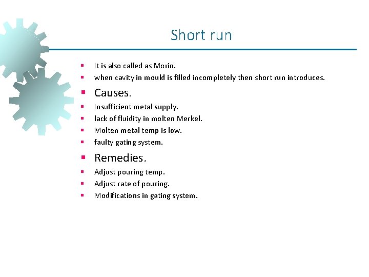 Short run § § It is also called as Morin. when cavity in mould Short run § § It is also called as Morin. when cavity in mould