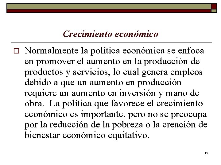 Crecimiento económico o Normalmente la política económica se enfoca en promover el aumento en