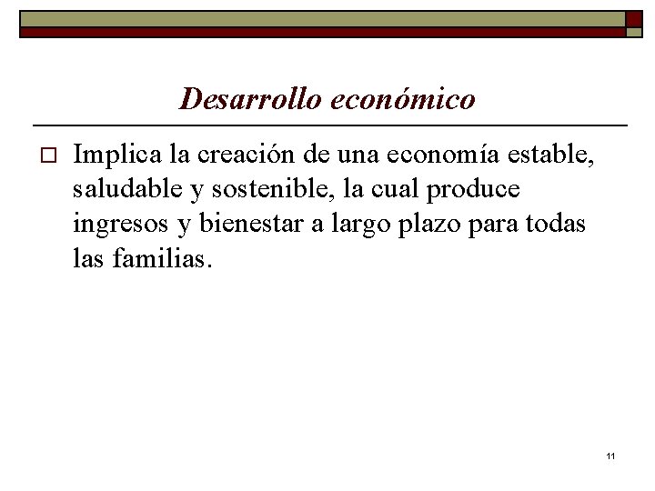 Desarrollo económico o Implica la creación de una economía estable, saludable y sostenible, la