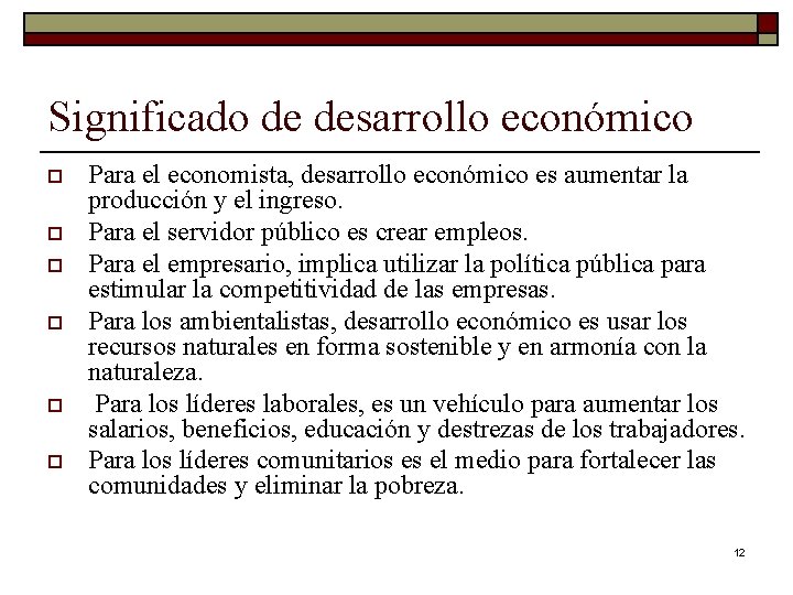 Significado de desarrollo económico o o o Para el economista, desarrollo económico es aumentar