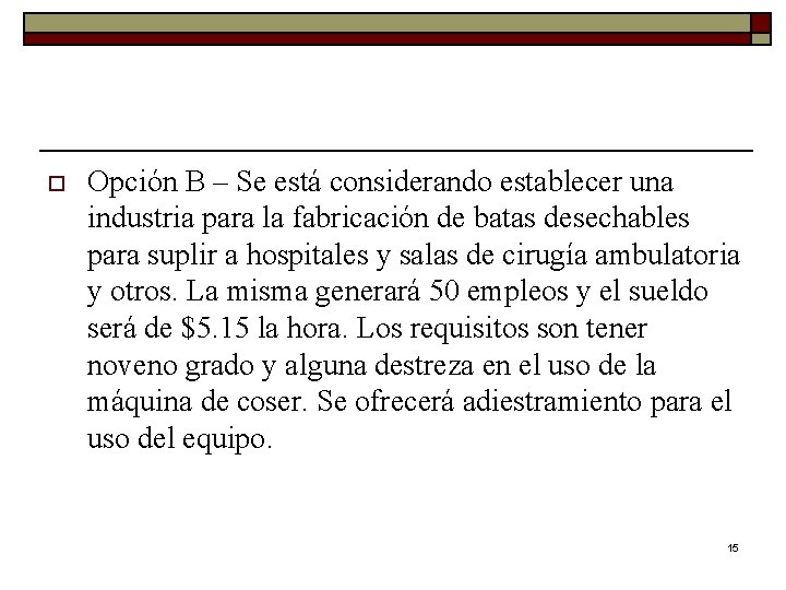 o Opción B – Se está considerando establecer una industria para la fabricación de