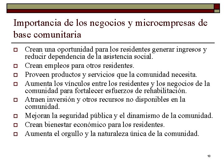 Importancia de los negocios y microempresas de base comunitaria o o o o Crean