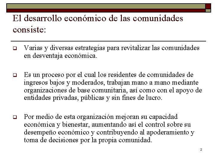 El desarrollo económico de las comunidades consiste: q Varias y diversas estrategias para revitalizar