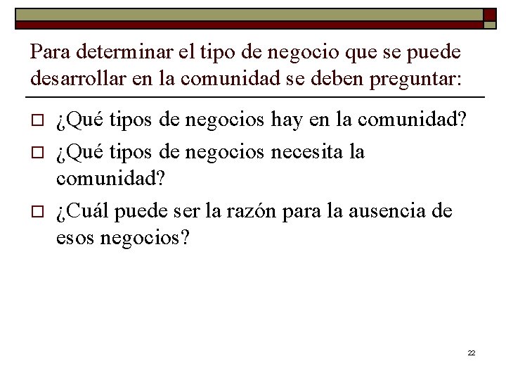 Para determinar el tipo de negocio que se puede desarrollar en la comunidad se