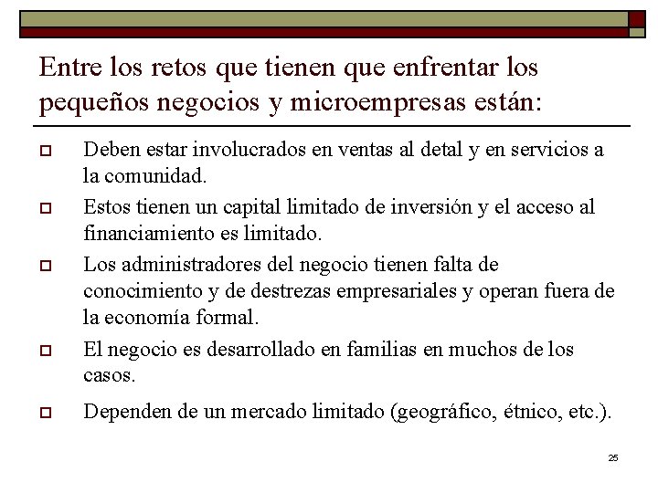 Entre los retos que tienen que enfrentar los pequeños negocios y microempresas están: o