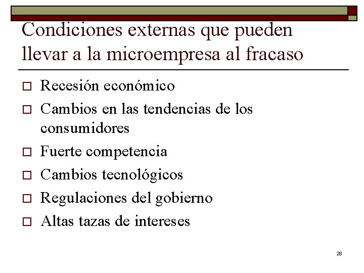 Condiciones externas que pueden llevar a la microempresa al fracaso o o o Recesión