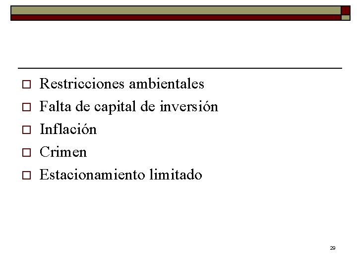o o o Restricciones ambientales Falta de capital de inversión Inflación Crimen Estacionamiento limitado