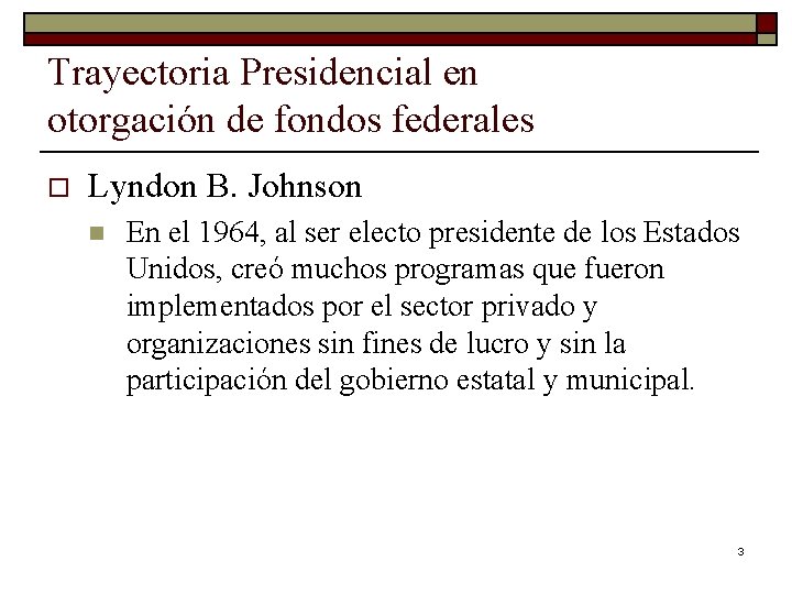 Trayectoria Presidencial en otorgación de fondos federales o Lyndon B. Johnson n En el