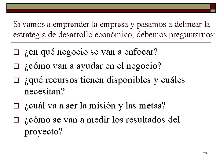 Si vamos a emprender la empresa y pasamos a delinear la estrategia de desarrollo