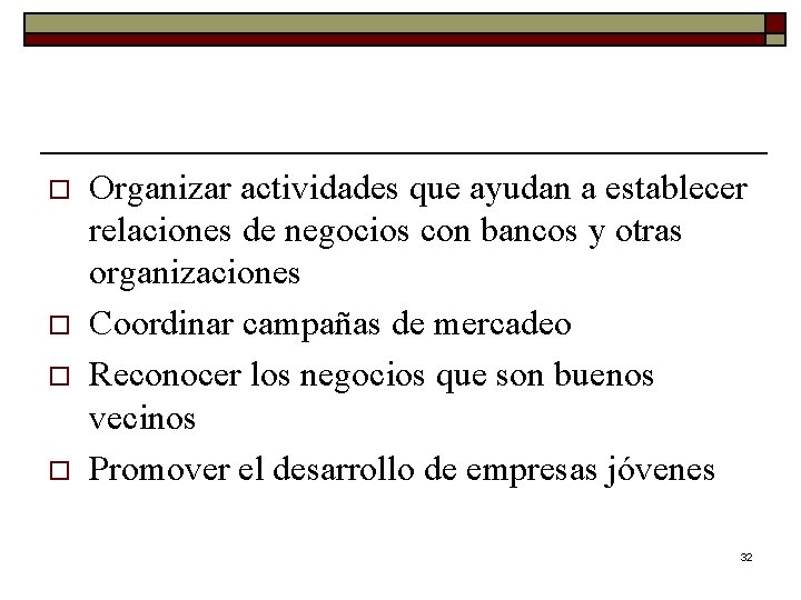 o o Organizar actividades que ayudan a establecer relaciones de negocios con bancos y