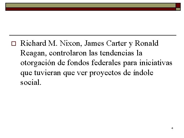 o Richard M. Nixon, James Carter y Ronald Reagan, controlaron las tendencias la otorgación